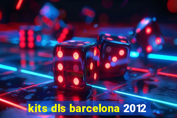 kits dls barcelona 2012